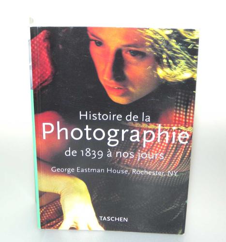 HISTOIRE DE LA PHOTOGRAPHIE DE 1839 A NOS JOURS G. EASTMAN HOUSE DE 2000