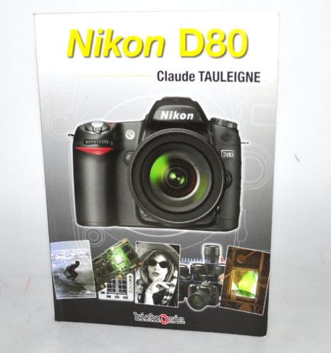 NIKON D80 CLAUDE TAULEIGNE 3EME EDITION IN FRENCH 2007 MINT