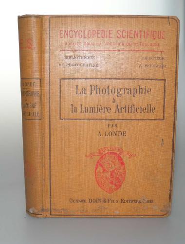 LA PHOTOGRAPHIE A LA LUMIERE ARTIFICIELLE A. LONDE 1914